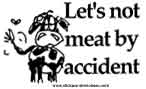 Let's not meat by accident